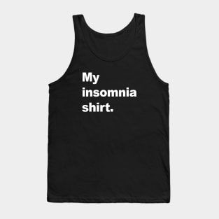 My insomnia shirt Tank Top